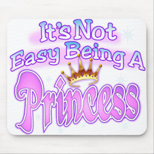 It's Not Easy Being A Princess Mouse Pad