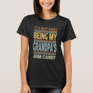 Its Not Easy Being My Grandpa s Arm Candy Vintage T-Shirt