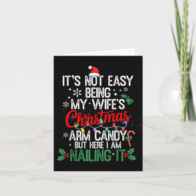 Its Not Easy Being My Wife's Arm Candy Christmas H Card (Front)