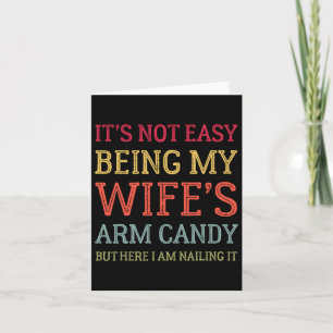 It's Not Easy Being My Wife's Arm Candy Retro Funn Card