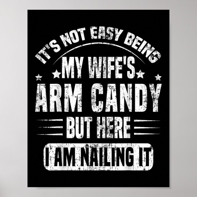 Its Not Easy Being My Wifes Arm Candy Retro Funny  Poster (Front)