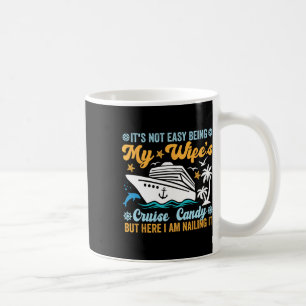 Its Not Easy Being My Wife's Cruise Candy Fun Crui Coffee Mug