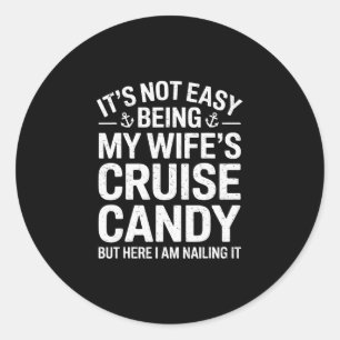 Its Not Easy Being My Wife's Cruise Candy His Hers Classic Round Sticker