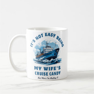 It's Not Easy Being My Wife's Cruise Candy Husband Coffee Mug