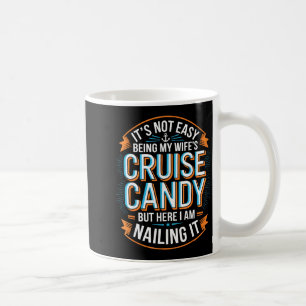 It's Not Easy Being My Wife's Cruise Candy Shirt M Coffee Mug