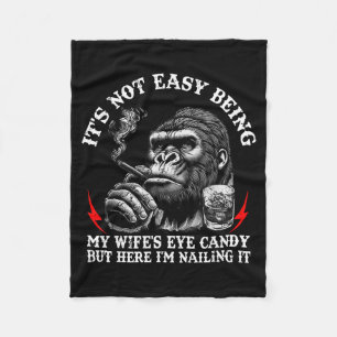 Its Not Easy Being My Wifes Eye Candy Monkey Quote Fleece Blanket