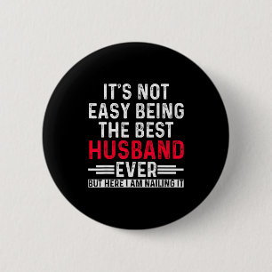 Its Not Easy Being The Best Husband Ever Funny Dad 6 Cm Round Badge