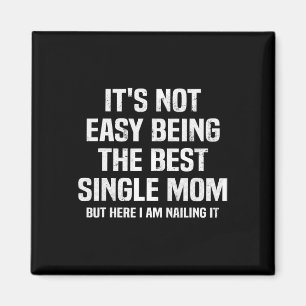 It's Not Easy Being The Best Single Mum Funny Moth Magnet