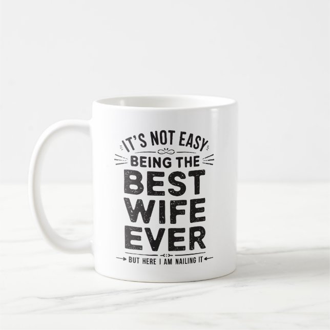 It's Not Easy Being The Best Wife Ever Birthday Coffee Mug (Left)