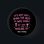 It's Not Easy Being the Best Wife Ever, Here I'm 3 Cm Round Badge<br><div class="desc">Celebrate wife appreciation with this fun and heartfelt message: "It's not easy being the best wife ever,  but here I am nailing it!" Perfect for Valentine's Day,  anniversaries,  birthdays,  or any occasion to honour wives who nail it. Show your love with this wifely recognition!</div>