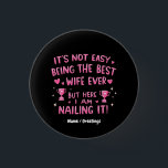It's Not Easy Being the Best Wife Ever, Here I'm 3 Cm Round Badge<br><div class="desc">Celebrate wife appreciation with this fun and heartfelt message: "It's not easy being the best wife ever,  but here I am nailing it!" Perfect for Valentine's Day,  anniversaries,  birthdays,  or any occasion to honour wives who nail it. Show your love with this wifely recognition!</div>