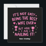 It's Not Easy Being the Best Wife Ever, Here I'm Invitation<br><div class="desc">Celebrate wife appreciation with this fun and heartfelt message: "It's not easy being the best wife ever,  but here I am nailing it!" Perfect for Valentine's Day,  anniversaries,  birthdays,  or any occasion to honour wives who nail it. Show your love with this wifely recognition!</div>
