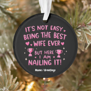 It's Not Easy Being the Best Wife Ever, Here I'm Ornament