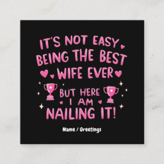 It's Not Easy Being the Best Wife Ever, Here I'm Square Business Card