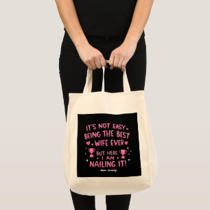 It's Not Easy Being the Best Wife Ever, Here I'm Tote Bag