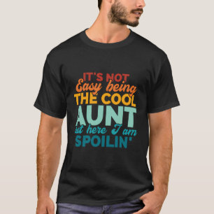 It'S Not Easy Being The Cool Aunt But Here I Am Sp T-Shirt