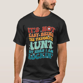 It'S Not Easy Being The Favourite Aunt But Here I T-Shirt