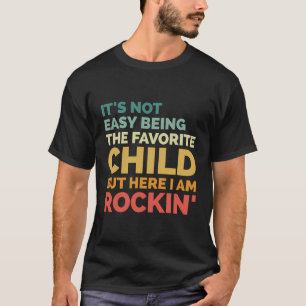 It'S Not Easy Being The Favourite Child - Funny Sa T-Shirt