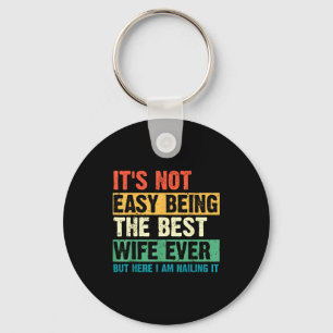 Its not easy being the wife funny wife mothers day key ring