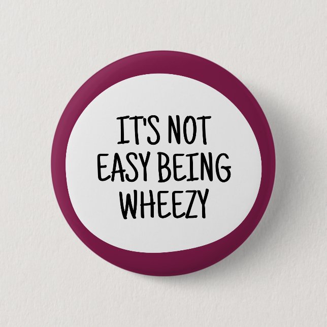 It's not easy being wheezy 6 cm round badge (Front)