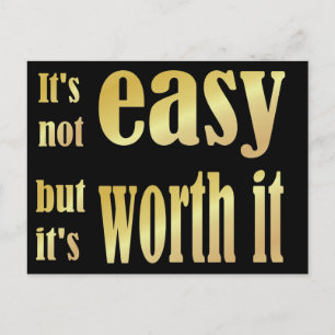 It's Not Easy but it's Worth it Postcard