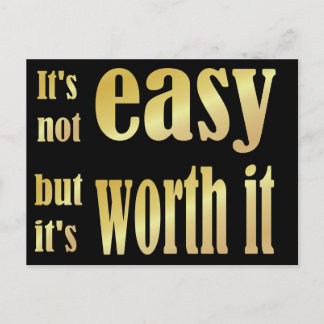 It's Not Easy but it's Worth it Postcard