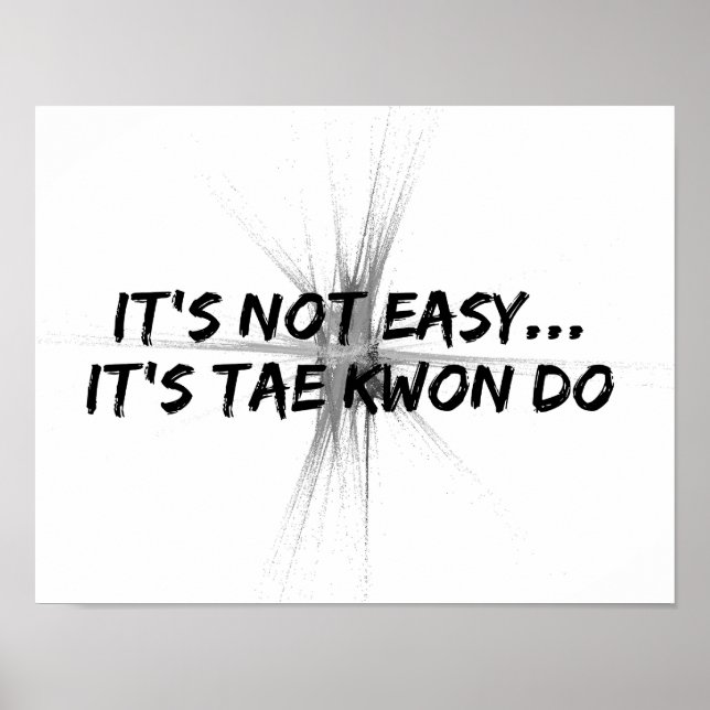 It's Not Easy - Taekwondo Grey Poster (Front)