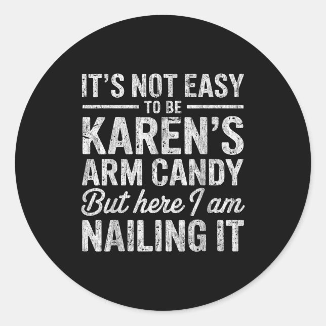 It's-not-easy To Be Karen's Arm Candy Funny Couple Classic Round Sticker (Front)