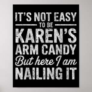 It's-not-easy To Be Karen's Arm Candy Funny Couple Poster