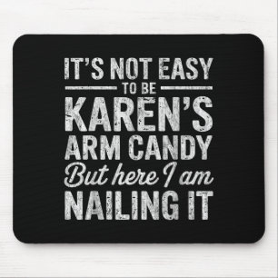 Its-not-easy To Be Karens Arm Candy Funny Couple S Mouse Pad