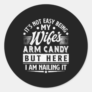 It's Not Easy Wife's Arm Classic Round Sticker