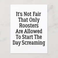 it's not fair that Only Roosters Are Allowed To