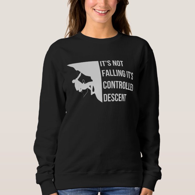Its Not Falling Its Controlled Descent Sport Climb Sweatshirt (Front)