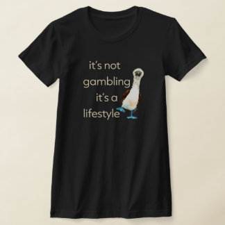 It's not gamble Dark Style T-Shirt
