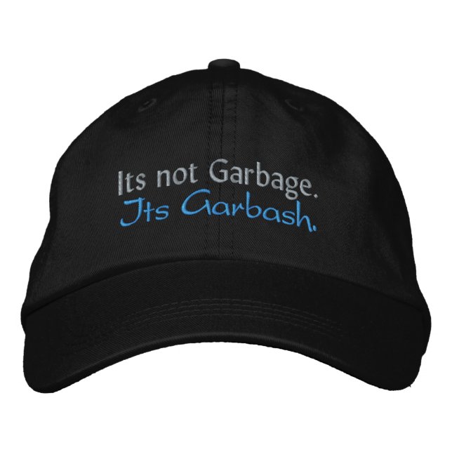 Its not Garbage. Its Garbash. Embroidered Hat (Front)