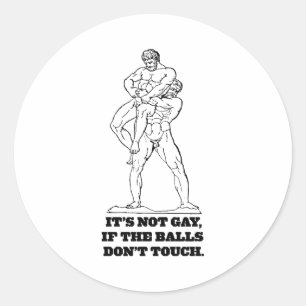 Its Not Gay If The Dont Touch  Classic Round Sticker