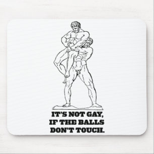 Its Not Gay If The Dont Touch  Mouse Pad