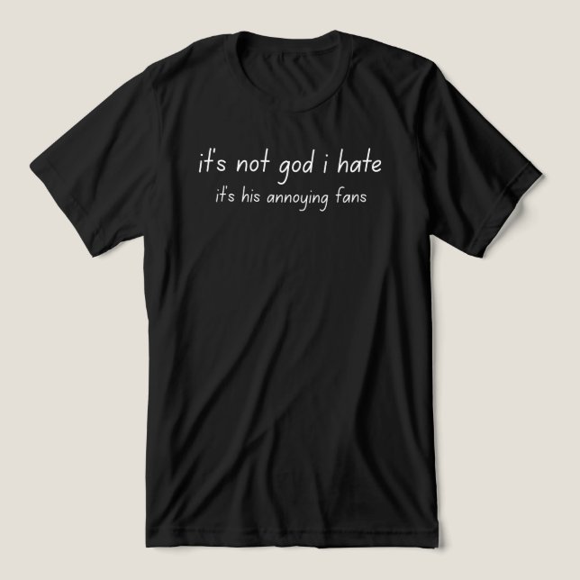 it's not god i hate  Tri-Blend shirt (Design Front)