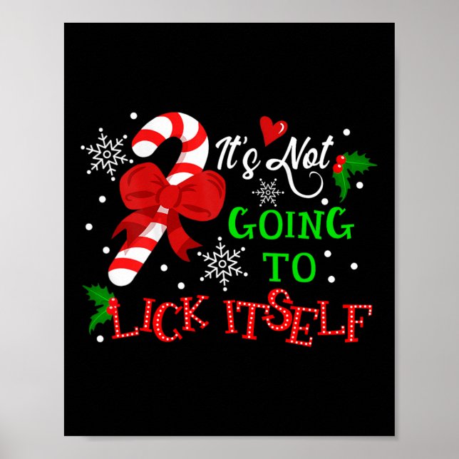 It's Not Going To Lick It Self Candy Cane Christma Poster (Front)