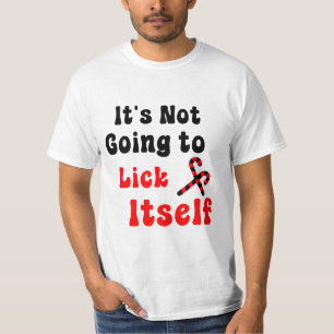 It's Not Going to Lick Itself Adult Funny T-Shirt