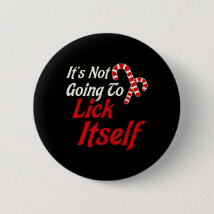It's Not Going To Lick Itself Adult Short Sleeve F 6 Cm Round Badge
