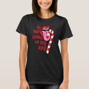 It's Not Going To Lick Itself Candy Cane Christmas T-Shirt