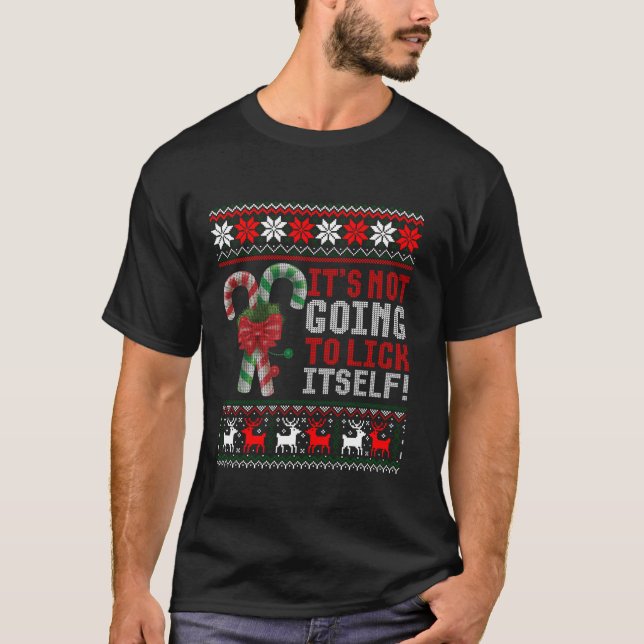 Its Not Going To Lick Itself Candy Cane Ugly Sweat T-Shirt (Front)