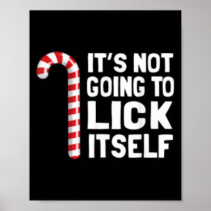It's Not Going To Lick Itself Christmas Candy Cane Poster