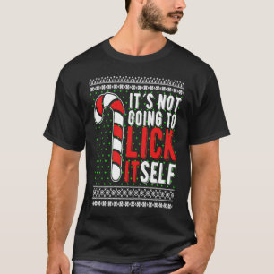 It's Not Going To Lick Itself Christmas Candy Cane T-Shirt