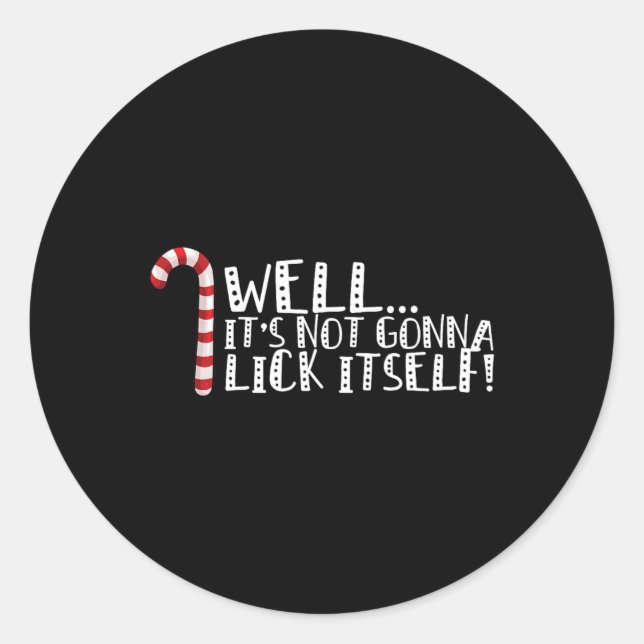 It's Not Going To Lick Itself - Christmas Naughty  Classic Round Sticker (Front)