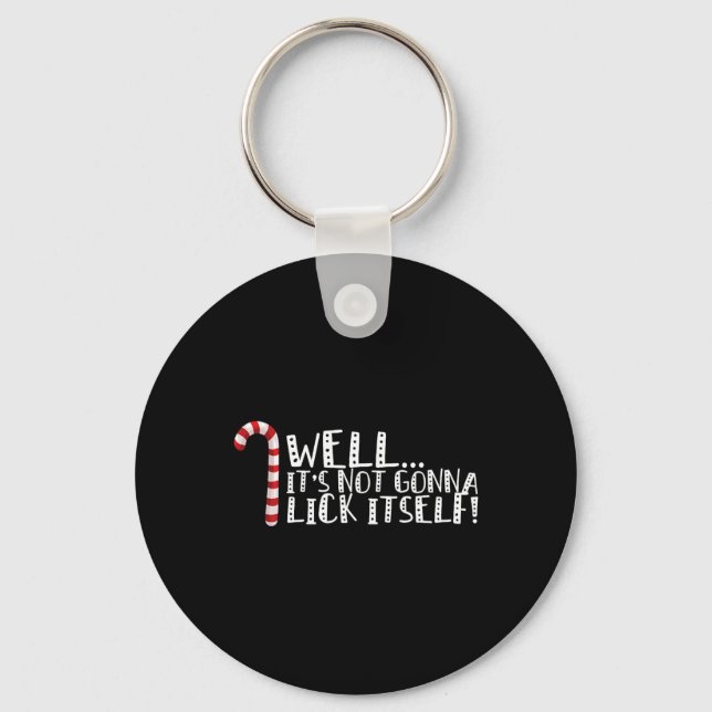 It's Not Going To Lick Itself - Christmas Naughty  Key Ring (Front)