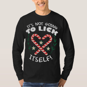 It's Not Going To Lick Itself Funny Candy Cane Chr T-Shirt