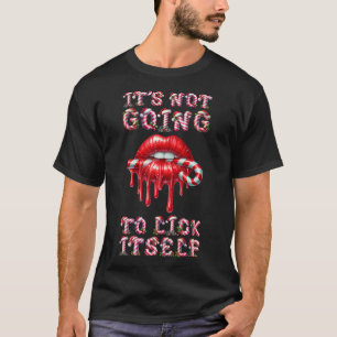 It's Not Going To Lick Itself. Funny Candy Cane St T-Shirt