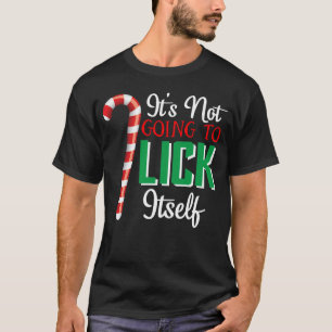 It's Not Going To Lick Itself Funny Christmas T-Shirt